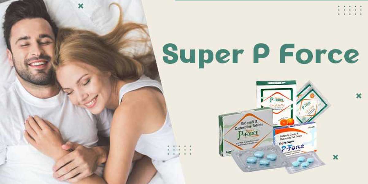 Super P Force Tablets: The Ultimate Solution for Erectile Dysfunction