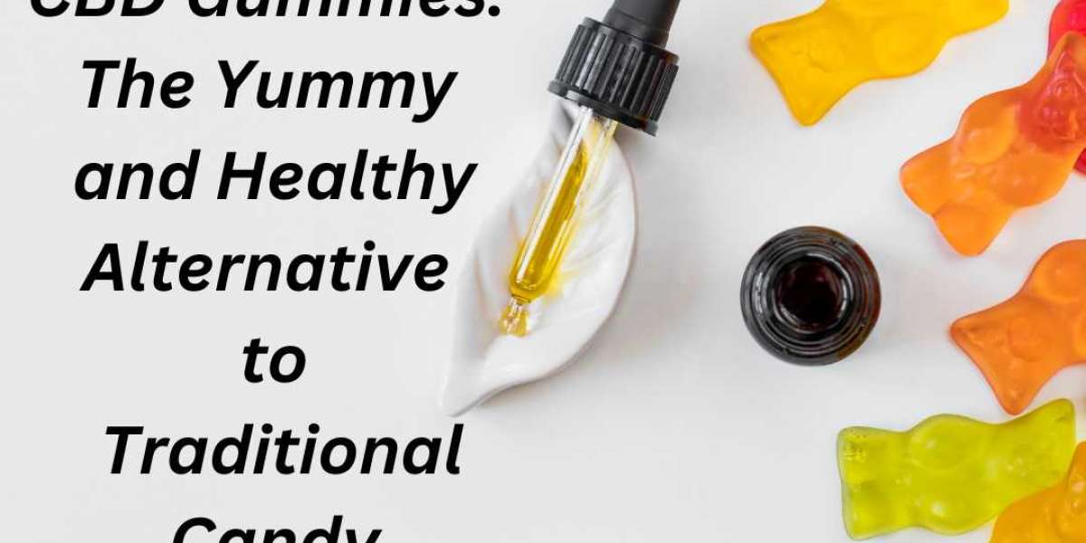 CBD Gummies: A Tasty and Nutritious Option to Conventional Sweets"