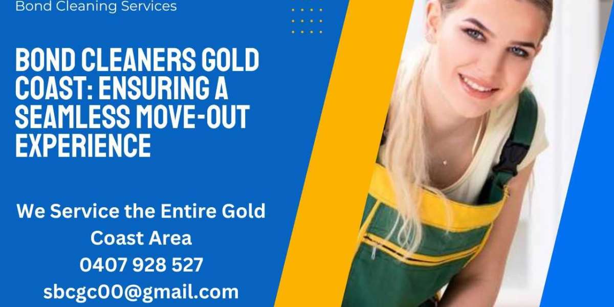 Bond Cleaners Gold Coast: Ensuring a Seamless Move-Out Experience