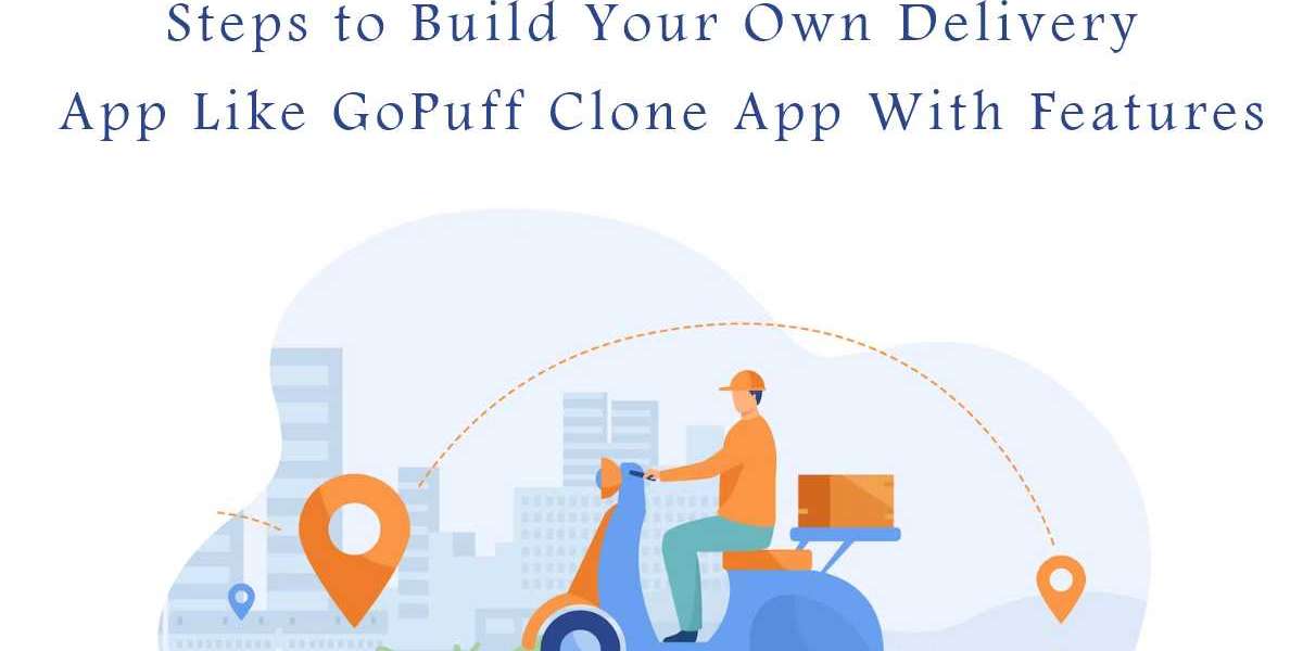 Steps to Build Your Own Delivery App Like GoPuff Clone App With Features