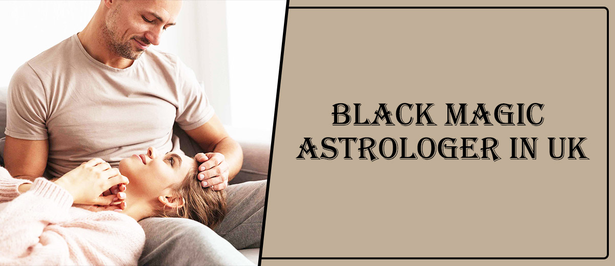 Black Magic Astrologer in UK | Black Magic Specialist In UK