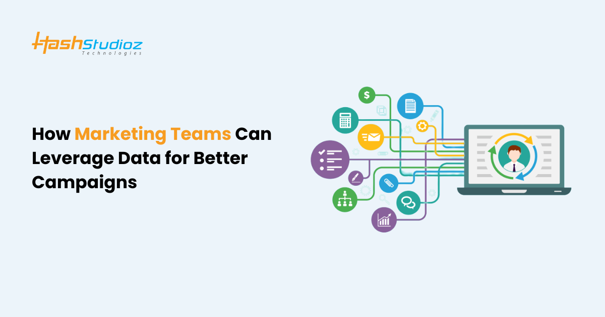 How Marketing Teams Can Leverage Data for Better Campaigns