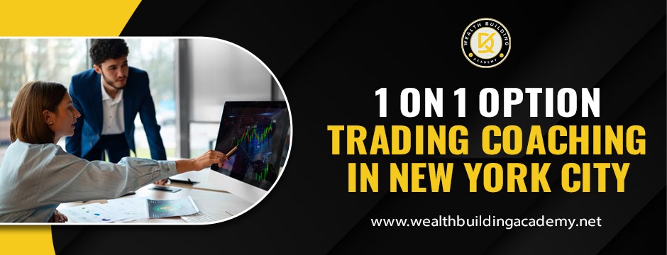 Master the Markets with 1 on 1 Option Trading Coaching in New York City – Wealth Building Academy