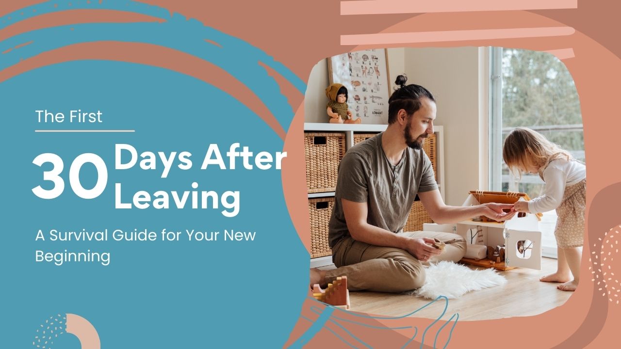 The First 30 Days After Leaving: A Survival Guide for Your New Beginning