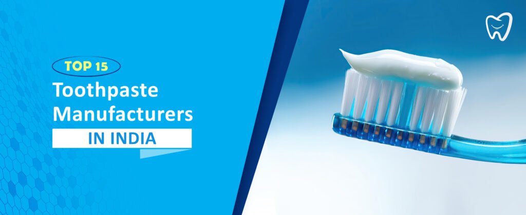 Top 15 Toothpaste Manufacturers in India - Toothpaste Specialist